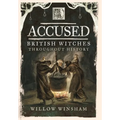 Accused: British Witches Throughout History - Paperback