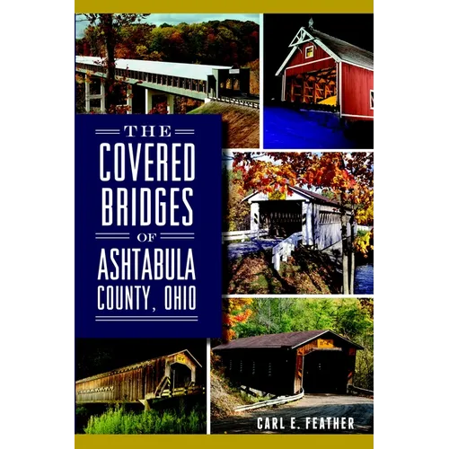 The Covered Bridges of Ashtabula County, Ohio - Paperback