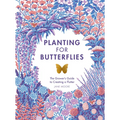 Planting for Butterflies: The Grower's Guide to Creating a Flutter - Hardcover