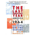 The Last Innocent Year: America in 1964--The Beginning of the Sixties - Paperback