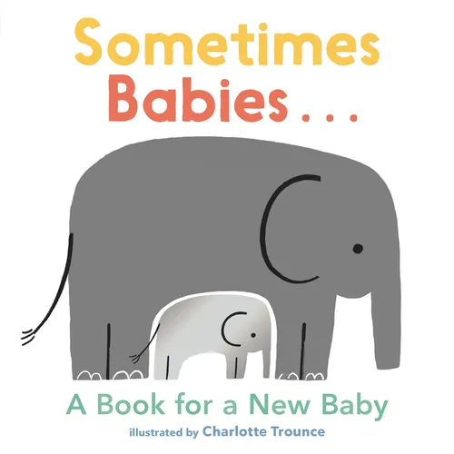 Sometimes Babies...: A Book for a New Baby - Board Book