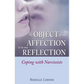 The Object of My Affection Is in My Reflection: Coping with Narcissists - Paperback