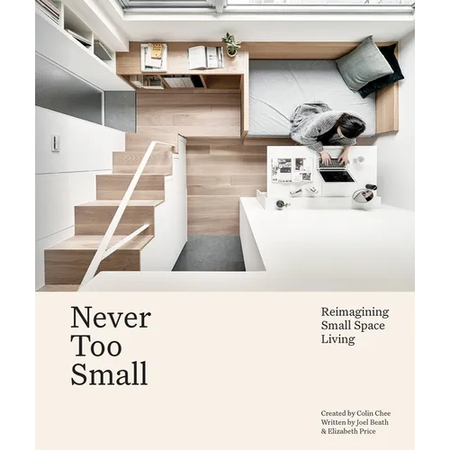 Never Too Small: Reimagining Small Space Living - Hardcover