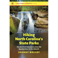 Hiking North Carolina's State Parks: The Best Trail Adventures from the Appalachians to the Atlantic - Paperback
