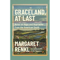 Graceland, at Last: Notes on Hope and Heartache from the American South - Hardcover
