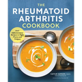 The Rheumatoid Arthritis Cookbook: Anti-Inflammatory Recipes to Fight Flares and Fatigue - Paperback