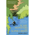 Scary Monsters and Super Creeps: In Search of the World's Most Hideous Beasts - Paperback
