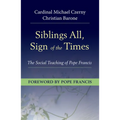 Siblings All, Sign of the Times: The Social Teaching of Pope Francis - Paperback