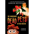 The Incredibly Dead Pets of Rex Dexter - Paperback