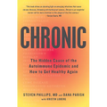 Chronic: The Hidden Cause of the Autoimmune Epidemic and How to Get Healthy Again - Paperback