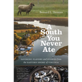 A South You Never Ate: Savoring Flavors and Stories from the Eastern Shore of Virginia - Paperback