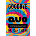 Goodbye, Status Quo: Reimagining the Landscape of Innovation - Hardcover