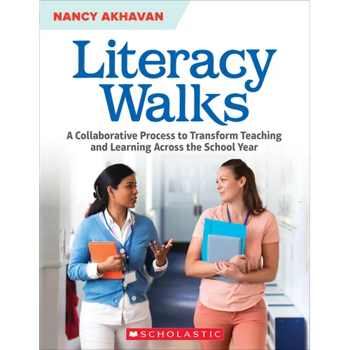 Literacy Walks: A Collaborative Process to Transform Teaching and Learning Across the School - Paperback