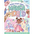 Draw Your Own Manga World: Invent Characters That Leap Right Off the Page - Paperback