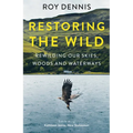 Restoring the Wild: Rewilding Our Skies, Woods and Waterways - Paperback