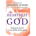 The Heartbeat of God: Finding the Sacred in the Middle of Everything - Hardcover