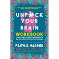 Unfuck Your Brain Workbook: Using Science to Get Over Anxiety, Depression, Anger, Freak-Outs, and Triggers - Paperback