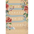 Un Corazón En El Desierto: Encuentra Ríos de Agua Viva En Medio de la Sequía Espiritual - Paperback