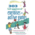 303 Kid-Approved Exercises and Active Games - Paperback