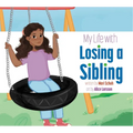 My Life with Losing a Sibling - Hardcover