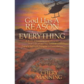 God Has a Reason for Everything: A Book of Tragedy and Miracles That Can Make You Believe There Is No Such Thing as a Coincidence - Paperback