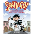Santiago!: Santiago Ramón Y Cajal!artist, Scientist, Troublemaker - Hardcover