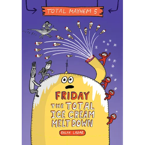 Friday - The Total Ice Cream Meltdown (Total Mayhem #5) - Library Binding