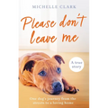 Please Don't Leave Me: The Heartbreaking Journey of One Man and His Dog - Paperback