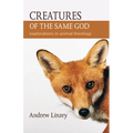 Creatures of the Same God: Explorations in Animal Theology - Paperback