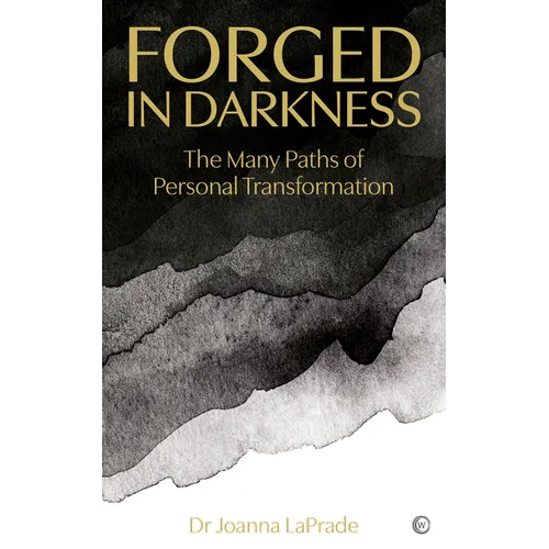 Forged in Darkness: The Many Paths of Personal Transformation - Paperback