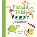 Picture This! Animals: Transform Everyday Objects Into Awesome Drawings! - Paperback
