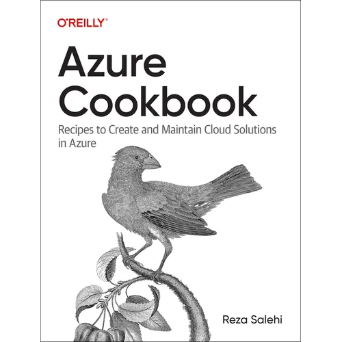 Azure Cookbook: Recipes to Create and Maintain Cloud Solutions in Azure - Paperback