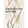 An Unexpected Revival: Experiencing God's Goodness Through Disappointment and Doubt- An 8-Week Bible Study of Ezekiel - Paperback