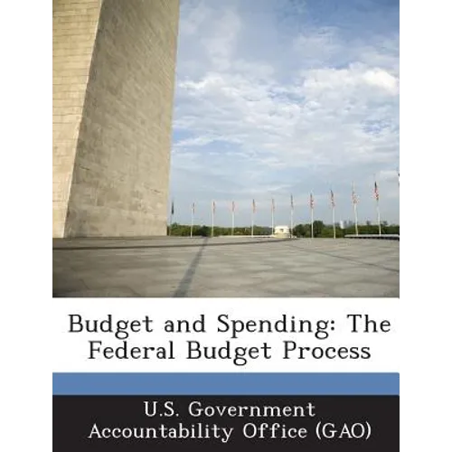 Budget and Spending: The Federal Budget Process - Paperback