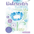 Just Add Watercolor Flowers: Easy Techniques and Beautiful Patterns for True Beginners - Paperback
