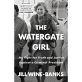 The Watergate Girl: My Fight for Truth and Justice Against a Criminal President - Paperback