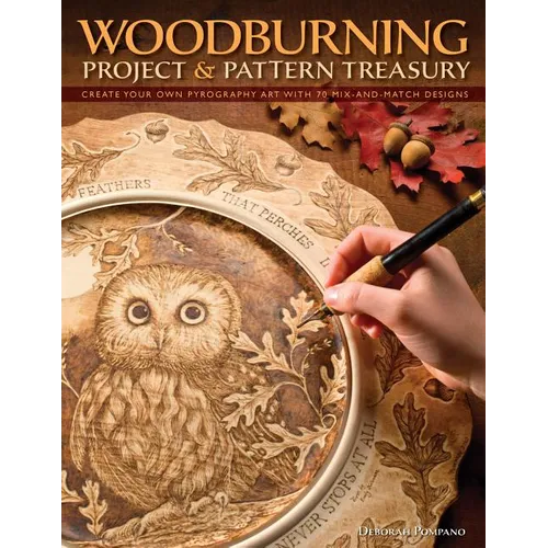 Woodburning Project & Pattern Treasury: Create Your Own Pyrography Art with 70 Mix-And-Match Designs - Paperback