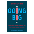 Going Big: Fdr's Legacy, Biden's New Deal, and the Struggle to Save Democracy - Hardcover