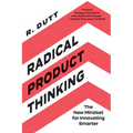 Radical Product Thinking: The New Mindset for Innovating Smarter - Paperback