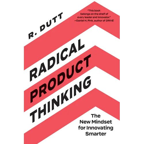 Radical Product Thinking: The New Mindset for Innovating Smarter - Paperback