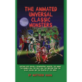 The Animated Universal Classic Monsters (hardback) - Hardcover