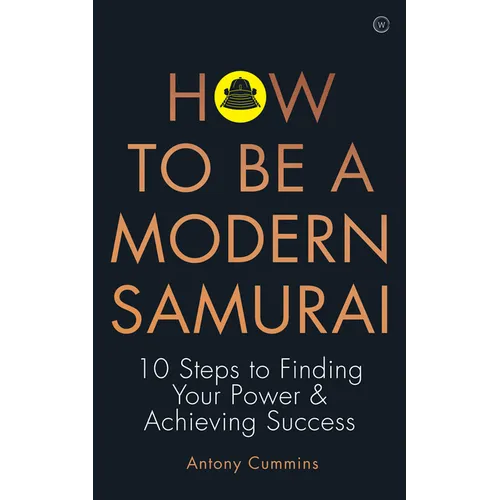 How to Be a Modern Samurai: 10 Steps to Finding Your Power & Achieving Success - Paperback