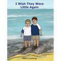 I Wish They Were Little Again - Hardcover