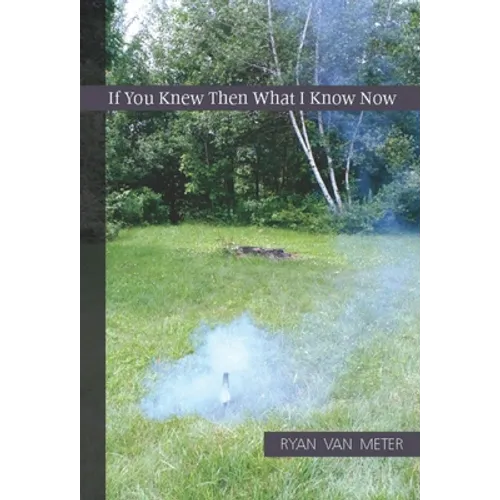 If You Knew Then What I Know Now - Paperback