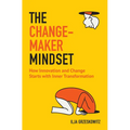The Changemaker Mindset: How Innovation and Change Start with Inner Transformation - Paperback