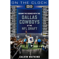 On the Clock: Dallas Cowboys: Behind the Scenes with the Dallas Cowboys at the NFL Draft - Paperback