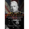 The Last Imperialist: Sir Alan Burns' Epic Defense of the British Empire - Hardcover