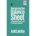 Romancing the Balance Sheet: For Anyone Who Owns, Runs or Manages a Business - Hardcover