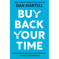 Buy Back Your Time: Get Unstuck, Reclaim Your Freedom, and Build Your Empire - Hardcover