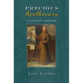 Precious Apothecary: A Catholic Grimoire - Paperback